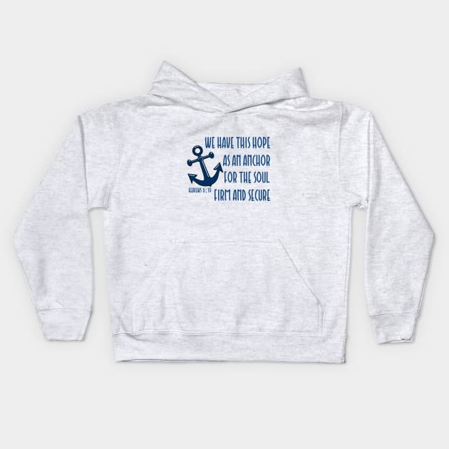 We have this hope as an anchor for the soul firm and secure - bible verse - quote Hebrews 6:19 Jesus God worship witness Christian design Kids Hoodie by Mummy_Designs